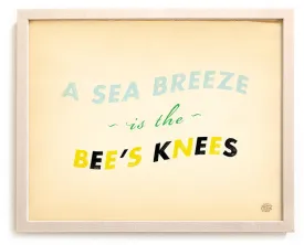 Beach Art Print "A Sea Breeze Is The Bee's Knees"