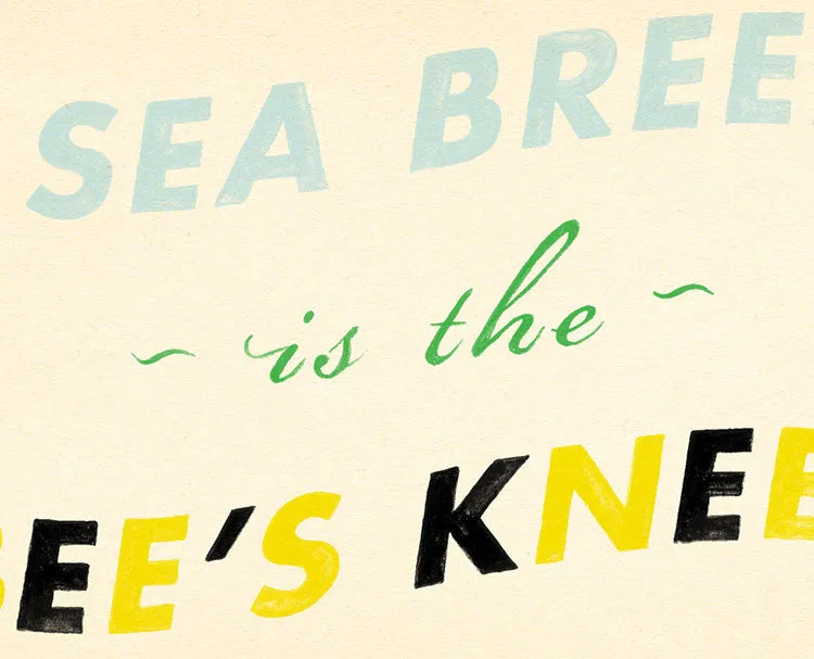 Beach Art Print "A Sea Breeze Is The Bee's Knees"